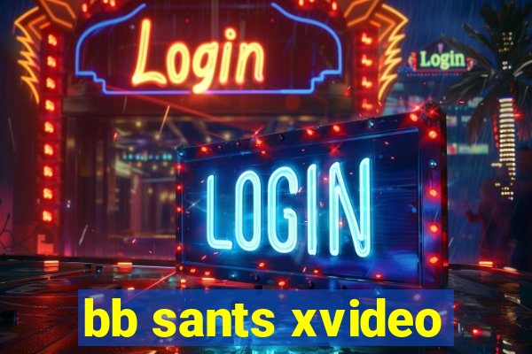 bb sants xvideo